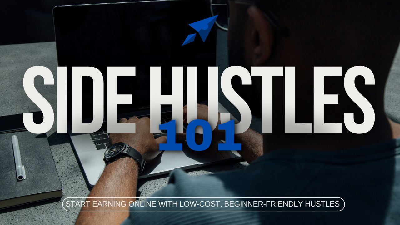 Side Hustles 101 – Start Earning Online with Low-Cost, Beginner-Friendly Hustles (Certificate + Workbook Included)