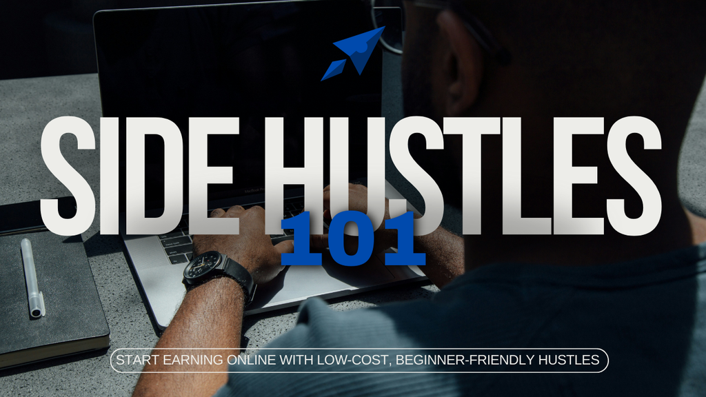 Side Hustles 101 – Start Earning Online with Low-Cost, Beginner-Friendly Hustles (Certificate + Workbook Included)