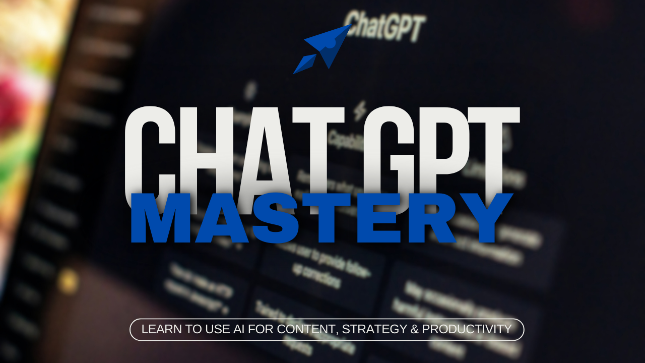 ChatGPT Mastery: Learn to Use AI for Content, Strategy & Productivity