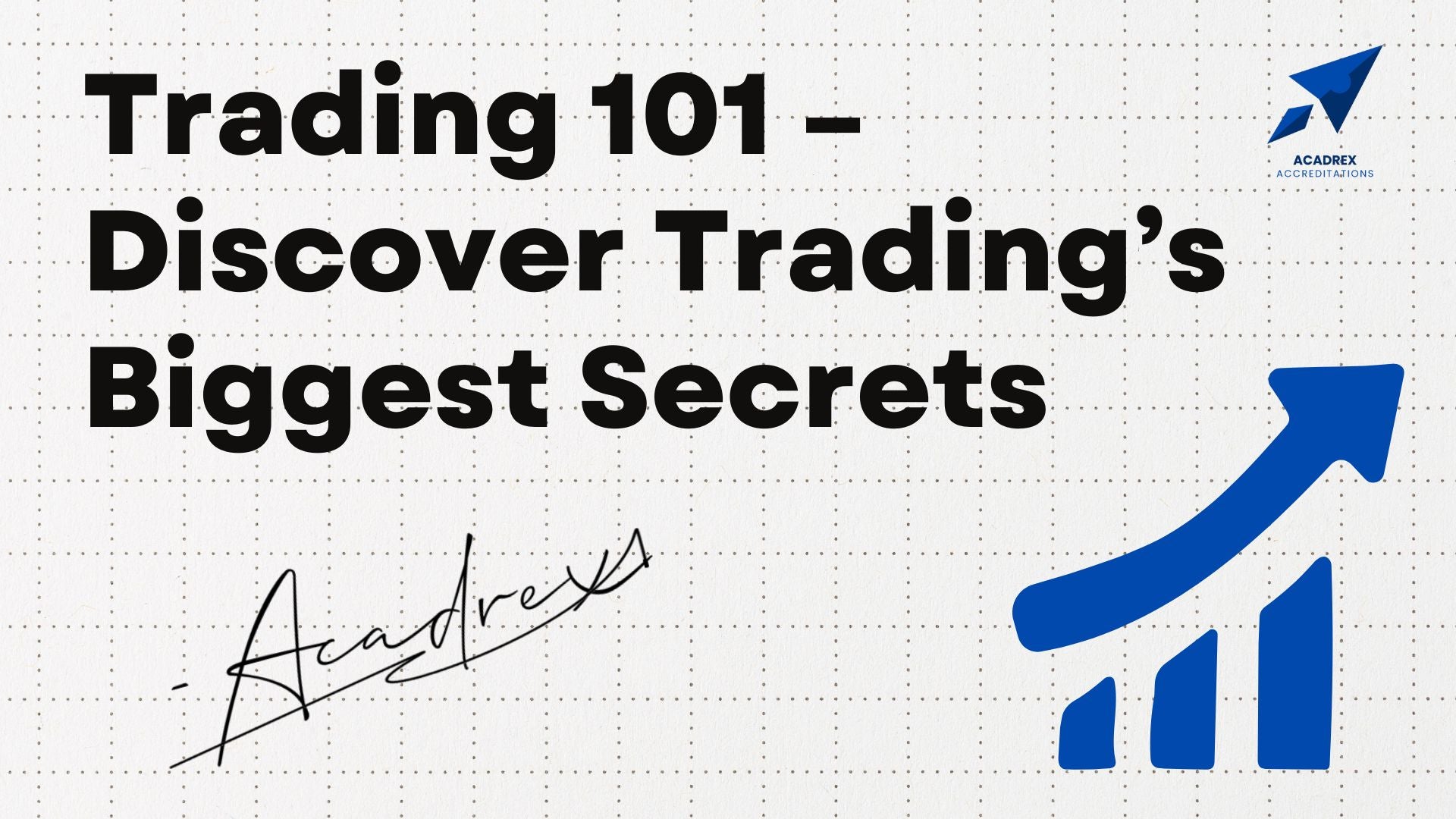 Trading 101 – Discover Trading’s Biggest Secrets (Includes Certificate + Workbook)